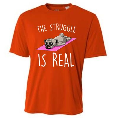 The Struggle Is Real Dog Pug Funny Exercise Yoga Lover Gift Cooling Performance Crew T-Shirt