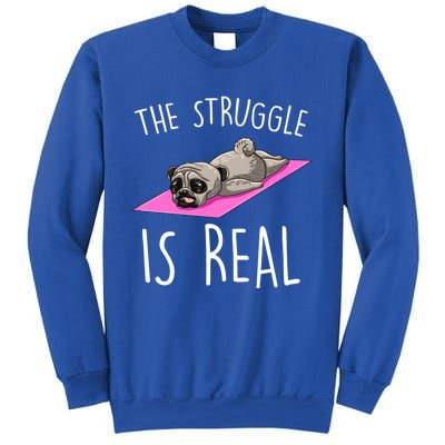 The Struggle Is Real Dog Pug Funny Exercise Yoga Lover Gift Sweatshirt