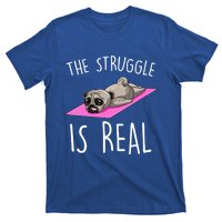 The Struggle Is Real Dog Pug Funny Exercise Yoga Lover Gift T-Shirt