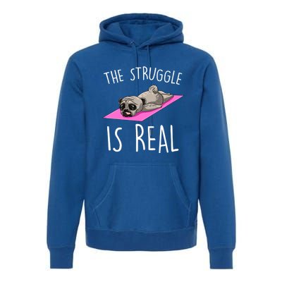 The Struggle Is Real Dog Pug Funny Exercise Yoga Lover Gift Premium Hoodie