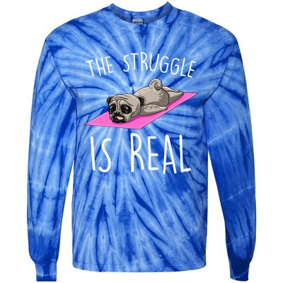 The Struggle Is Real Dog Pug Funny Exercise Yoga Lover Gift Tie-Dye Long Sleeve Shirt