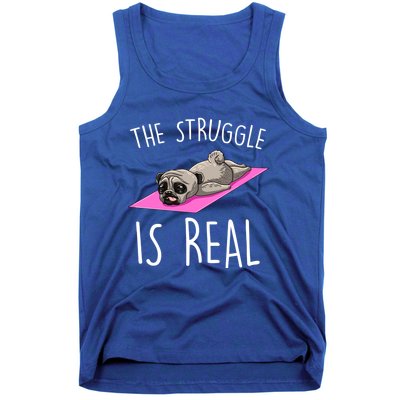 The Struggle Is Real Dog Pug Funny Exercise Yoga Lover Gift Tank Top