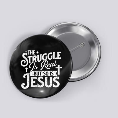 The Struggle Is Real But So Is Jesus Christian Faith Button