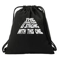 The Sarcasm Is Strong With This One Funny Sarcastic Drawstring Bag