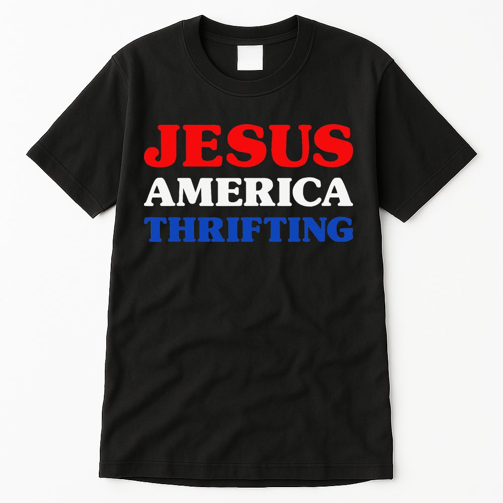 Thrift Shopping I Love Thrifting Jesus And Thrifting Tall T-Shirt
