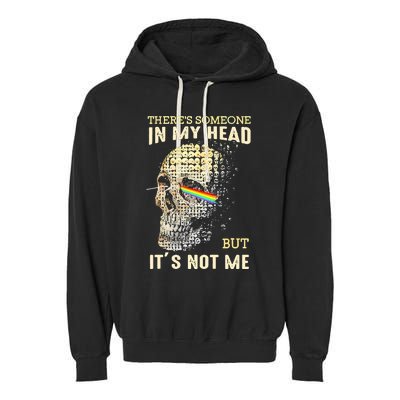 Theres Someone In My Head But Its Not Me Garment-Dyed Fleece Hoodie