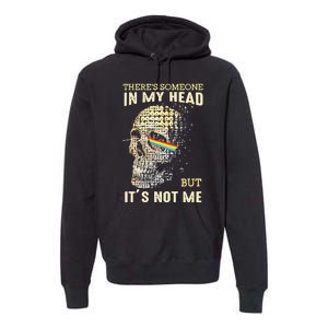 Theres Someone In My Head But Its Not Me Premium Hoodie