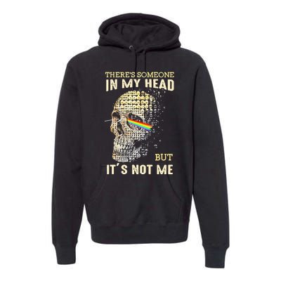 Theres Someone In My Head But Its Not Me Premium Hoodie