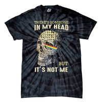 Theres Someone In My Head But Its Not Me Tie-Dye T-Shirt