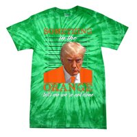 Trump Something In The Orange Tells Me WeRe Not Done Tie-Dye T-Shirt