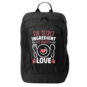 The Secret Ingredient Is Always Love Chef Cooking Culinary Gift City Backpack