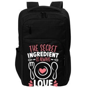 The Secret Ingredient Is Always Love Chef Cooking Culinary Gift Impact Tech Backpack