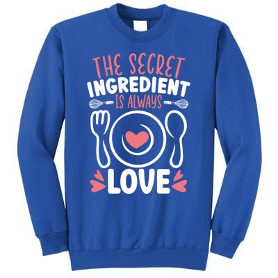 The Secret Ingredient Is Always Love Chef Cooking Culinary Gift Sweatshirt