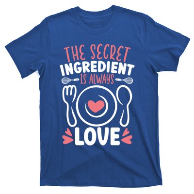 The Secret Ingredient Is Always Love Chef Cooking Culinary Gift T-Shirt