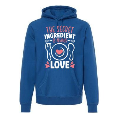 The Secret Ingredient Is Always Love Chef Cooking Culinary Gift Premium Hoodie