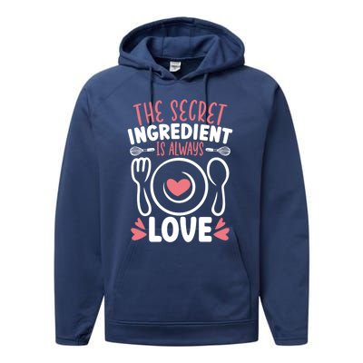 The Secret Ingredient Is Always Love Chef Cooking Culinary Gift Performance Fleece Hoodie