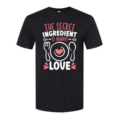 The Secret Ingredient Is Always Love Chef Cooking Culinary Gift Softstyle CVC T-Shirt