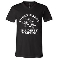 TodayS Soup Is A Dirty Martini Funny Martini Olive Cocktail V-Neck T-Shirt