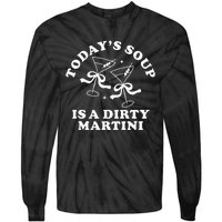 TodayS Soup Is A Dirty Martini Funny Martini Olive Cocktail Tie-Dye Long Sleeve Shirt