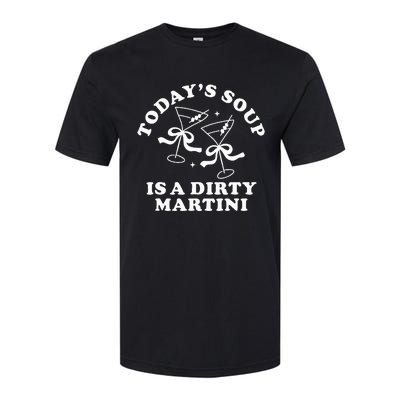 TodayS Soup Is A Dirty Martini Funny Martini Olive Cocktail Softstyle CVC T-Shirt