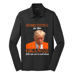 Trump Something In The Orange Tells Me WeRe Not Done Silk Touch Performance Long Sleeve Polo