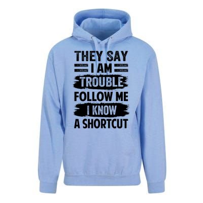 They Say I Am Trouble Follow Me I Know A Shortcut Gift Unisex Surf Hoodie