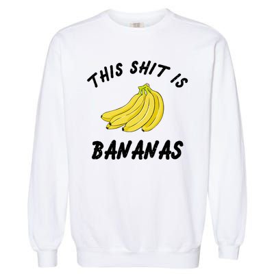 This Shit Is Bananas Garment-Dyed Sweatshirt