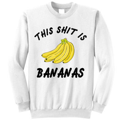 This Shit Is Bananas Sweatshirt