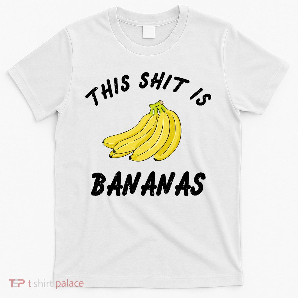 This Shit Is Bananas T-Shirt