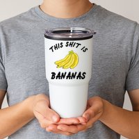 This Shit Is Bananas Tumbler