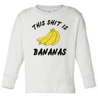 This Shit Is Bananas Toddler Long Sleeve Shirt