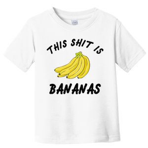 This Shit Is Bananas Toddler T-Shirt