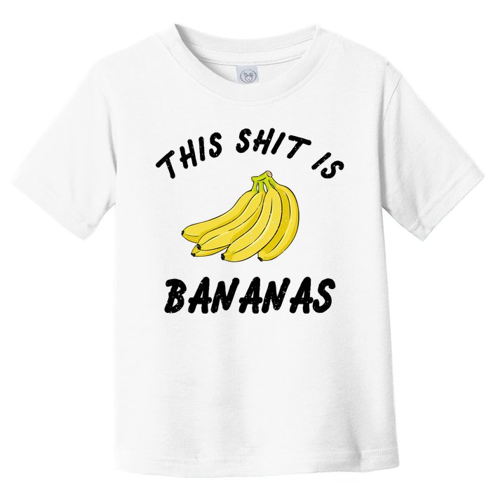 This Shit Is Bananas Toddler T-Shirt