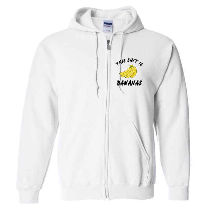 This Shit Is Bananas Full Zip Hoodie
