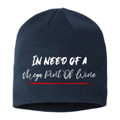 Trendy Sarcastic In Need Of A Mega Pint Of Wine Sustainable Beanie