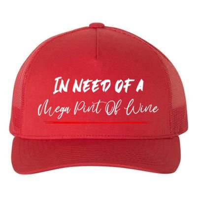 Trendy Sarcastic In Need Of A Mega Pint Of Wine Yupoong Adult 5-Panel Trucker Hat