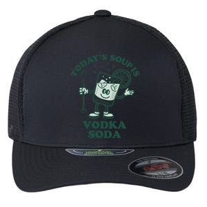 TodayS Soup Is Vodka Soda Flexfit Unipanel Trucker Cap