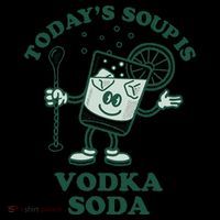 TodayS Soup Is Vodka Soda Mug