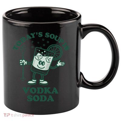 TodayS Soup Is Vodka Soda 11oz C Handle Ceramic Mug