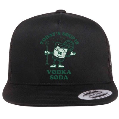 TodayS Soup Is Vodka Soda Flatbill Hat