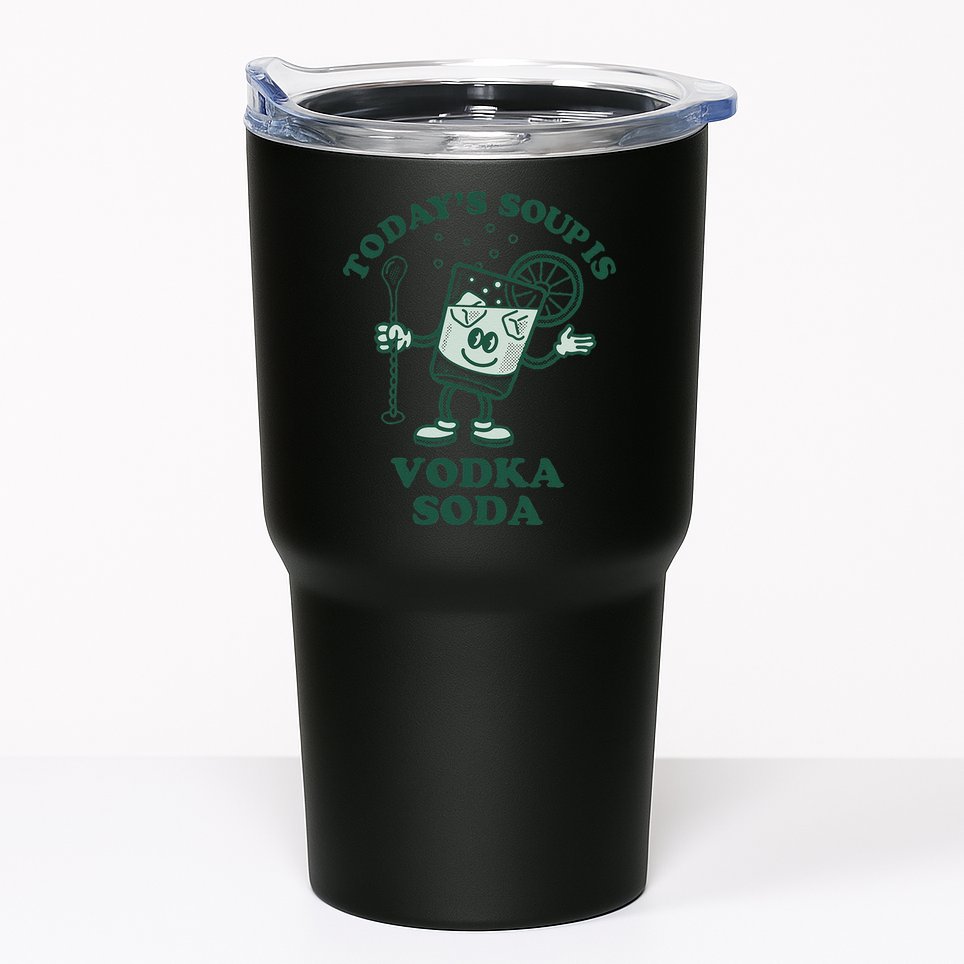 TodayS Soup Is Vodka Soda Tumbler