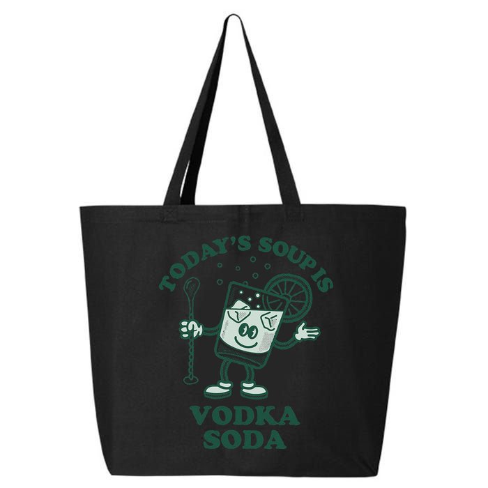 TodayS Soup Is Vodka Soda 25L Jumbo Tote