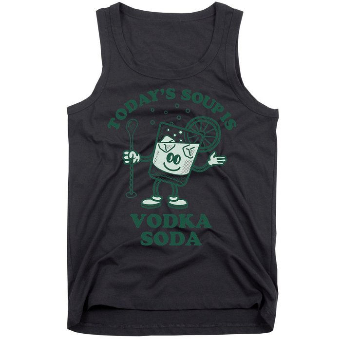 TodayS Soup Is Vodka Soda Tank Top