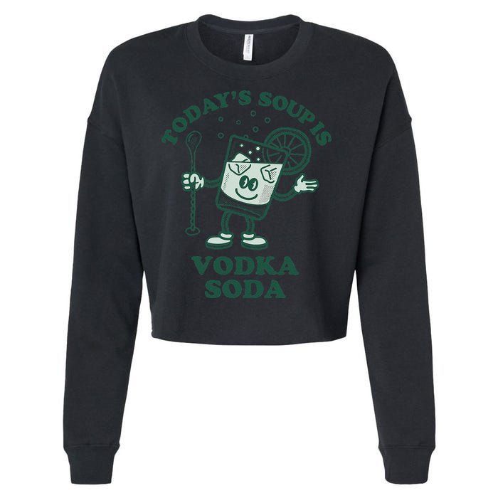 TodayS Soup Is Vodka Soda Cropped Pullover Crew