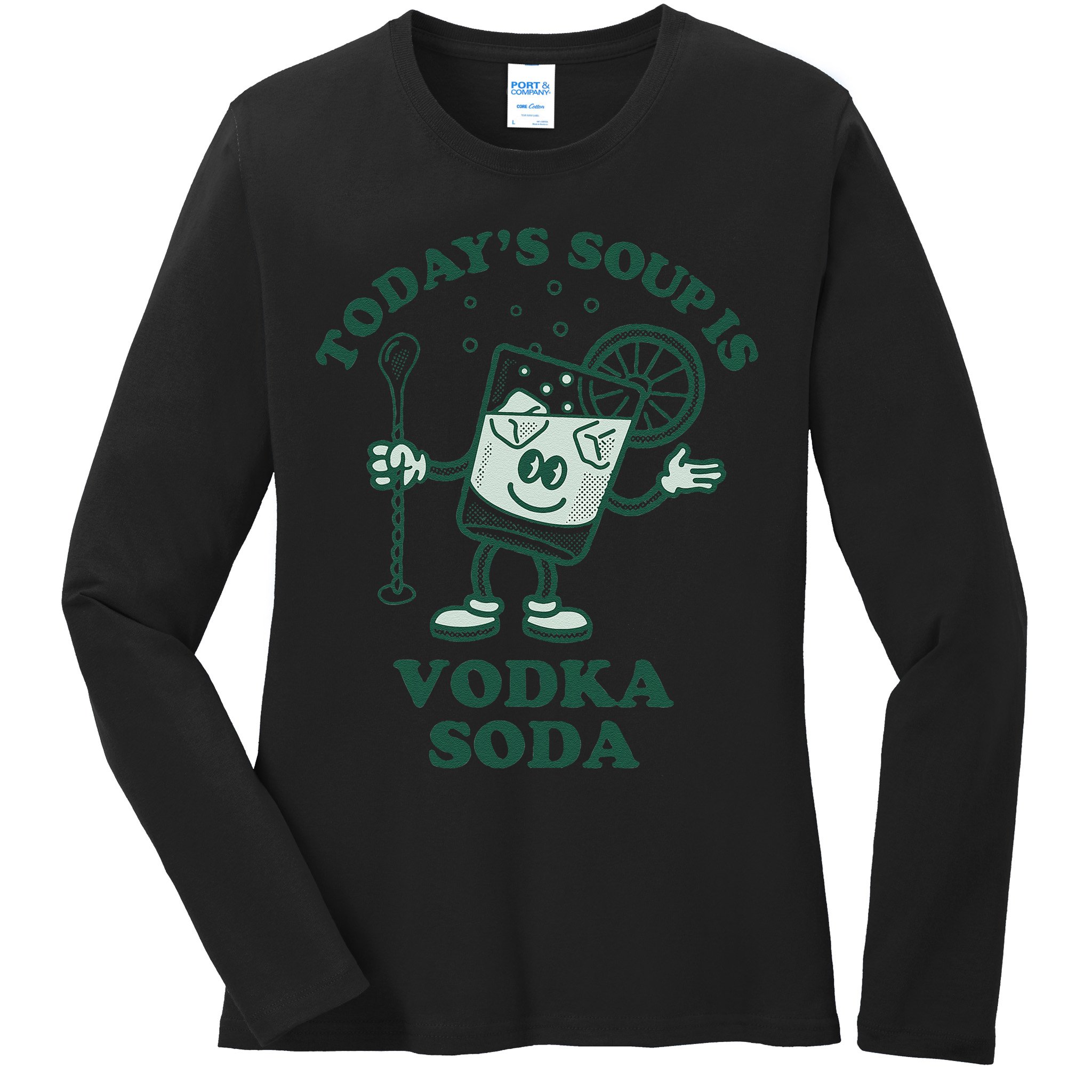 TodayS Soup Is Vodka Soda Ladies Long Sleeve Shirt