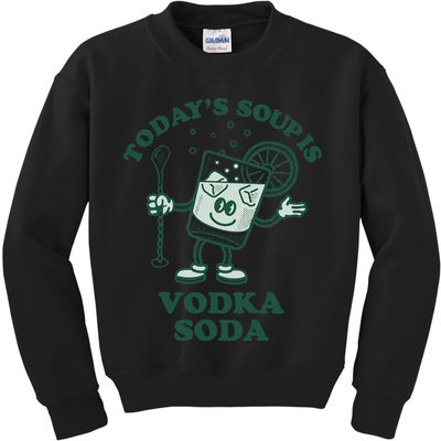 TodayS Soup Is Vodka Soda Kids Sweatshirt