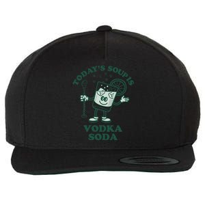 TodayS Soup Is Vodka Soda Wool Snapback Cap