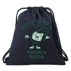 TodayS Soup Is Vodka Soda Drawstring Bag