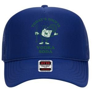 TodayS Soup Is Vodka Soda High Crown Mesh Back Trucker Hat