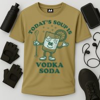 TodayS Soup Is Vodka Soda Performance Shirt